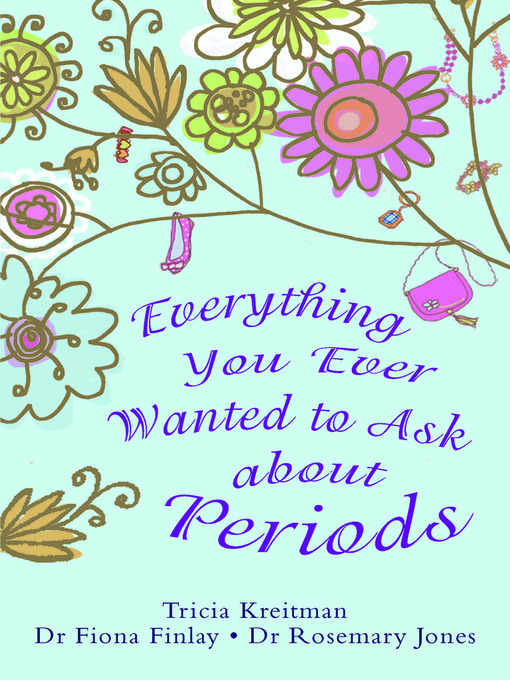 Title details for Everything You Ever Wanted to Ask About Periods by Tricia Kreitman - Available